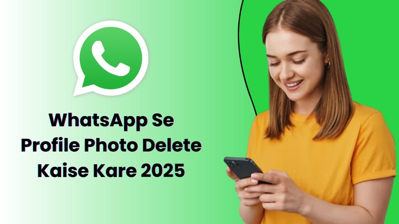 WhatsApp Se Profile Photo Delete Kaise Kare 2025